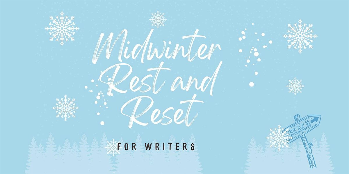 Midwinter Rest and Reset for Writers