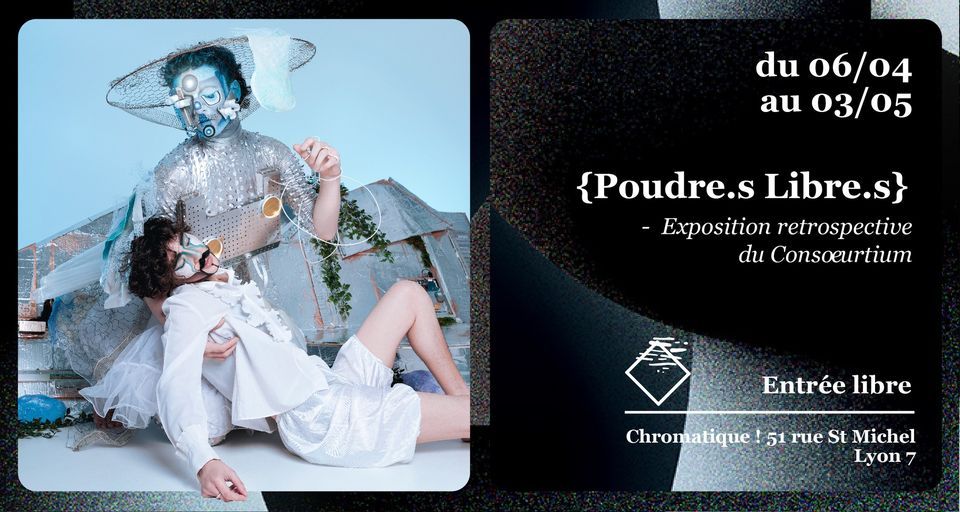 { Poudre.s Libre.s } Exposition r\u00e9trospective du Cons\u0153urtium