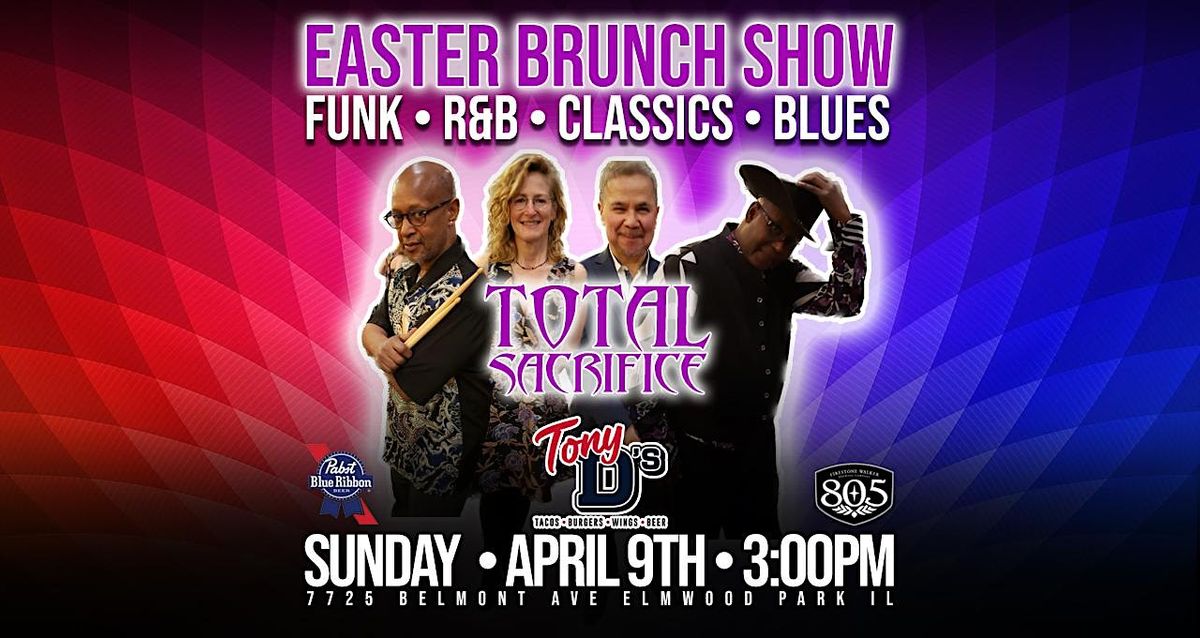 Easter Brunch Show w/ Total Sacrifice at Tony Ds (NO COVER CHARGE) 7725 W Belmont Ave, Elmwood