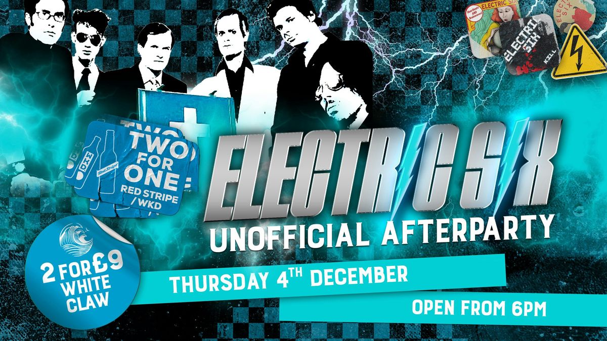 ELECTRIC SIX - UNOFFICIAL AFTERPARTY