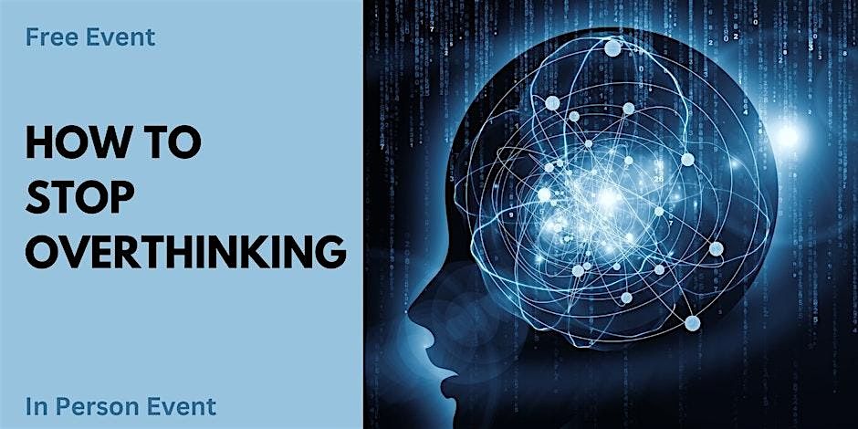 How To Stop Overthinking - Free Consultation
