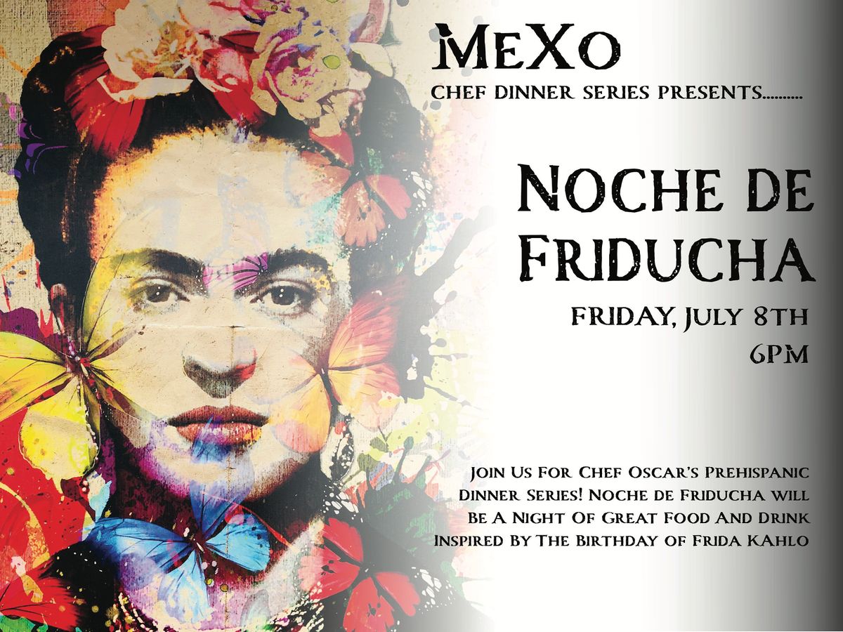 Prehispanic Chef Dinner Series Frida Kahlo MeXo Restaurant and