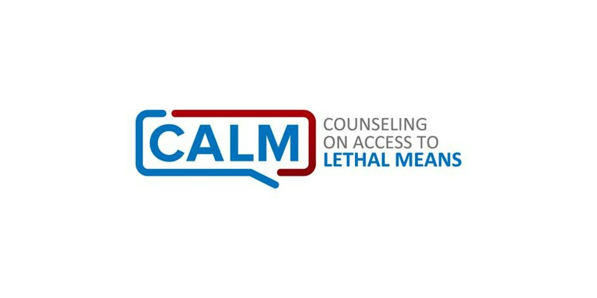 CALM: Counseling on Access to Lethal Means