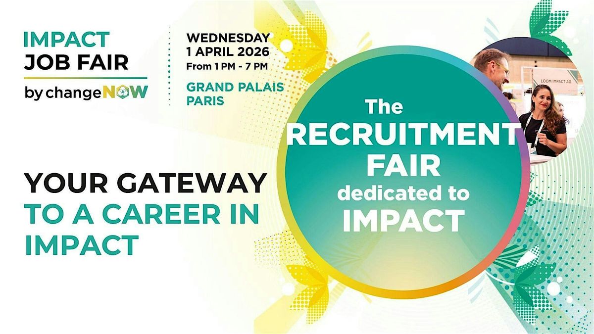Impact Job Fair by ChangeNOW - The Recruitment Fair dedicated to impact ...