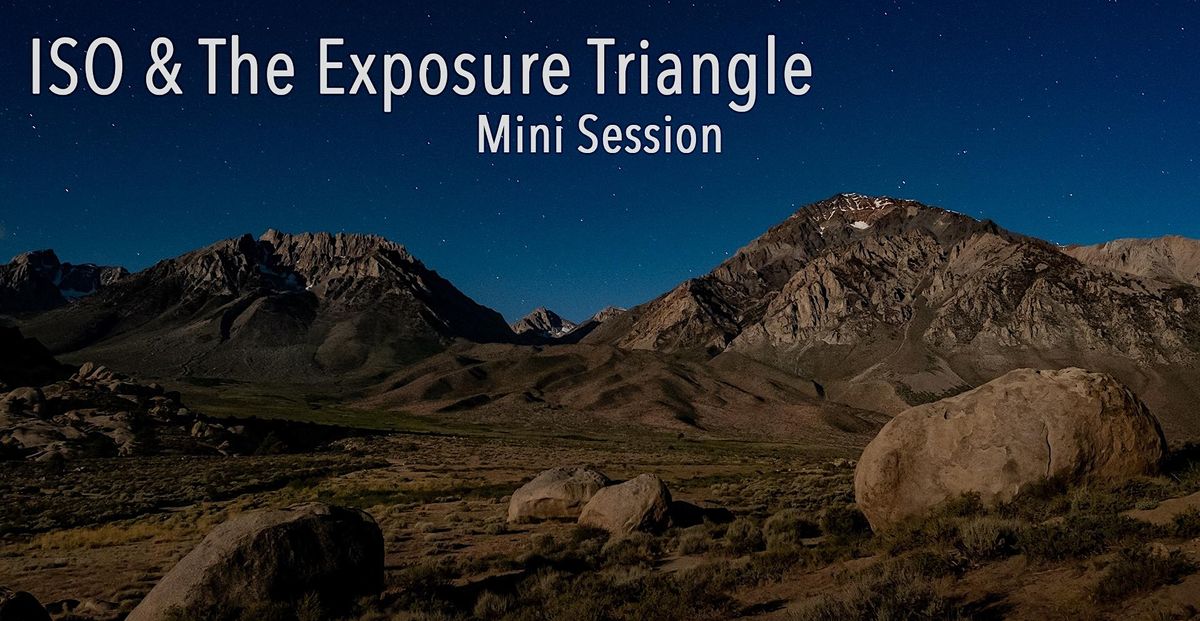 ISO & The Exposure Triangle - Mini Session - In Store - Roseville CA ...