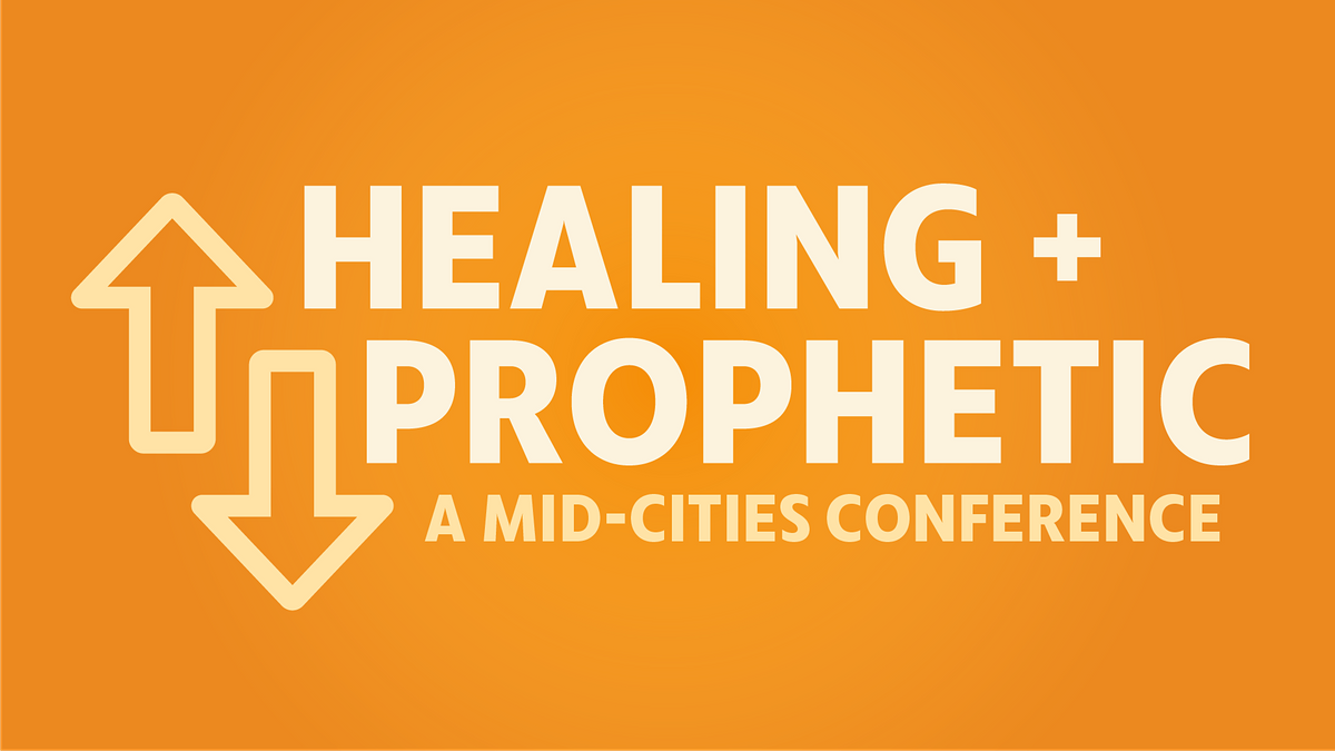 2022 Healing + Prophetic Conference