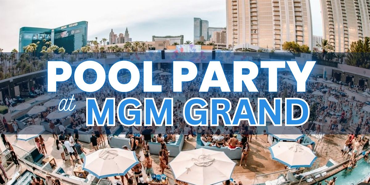 \u2705 Saturdays - Pool Party at MGM Grand - Las Vegas - Free\/Reduced Access