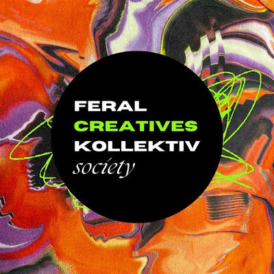 Feral Creatives Kollektiv Society