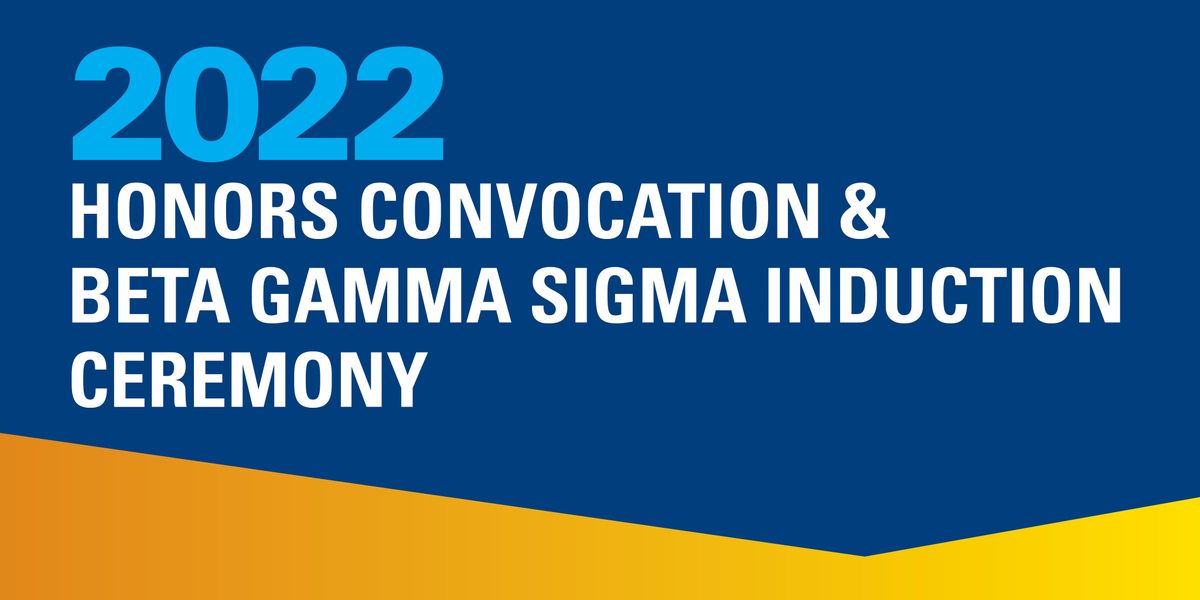 Honors Convocation And Beta Gamma Sigma Induction Ceremony 2022