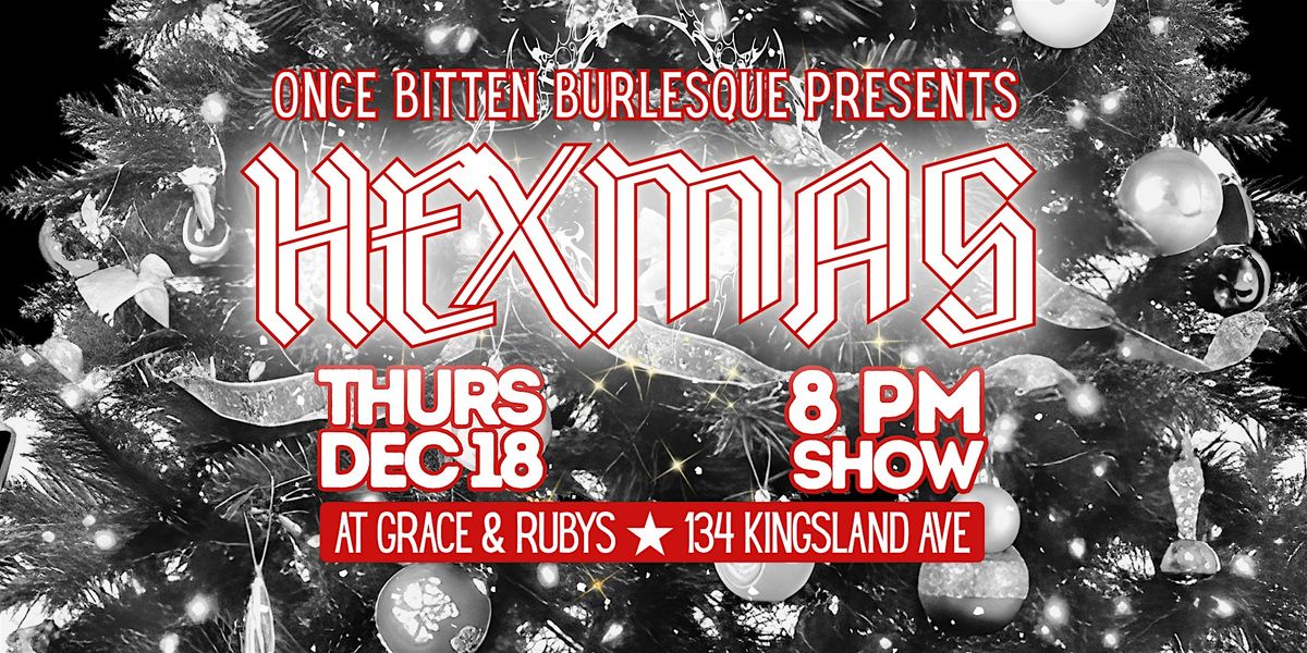 HEXMAS @ Grace & Ruby's 12\/18