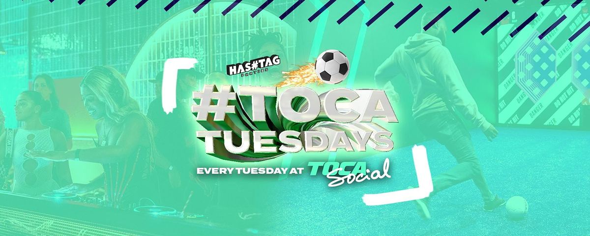 Toca Tuesdays @ Toca Social