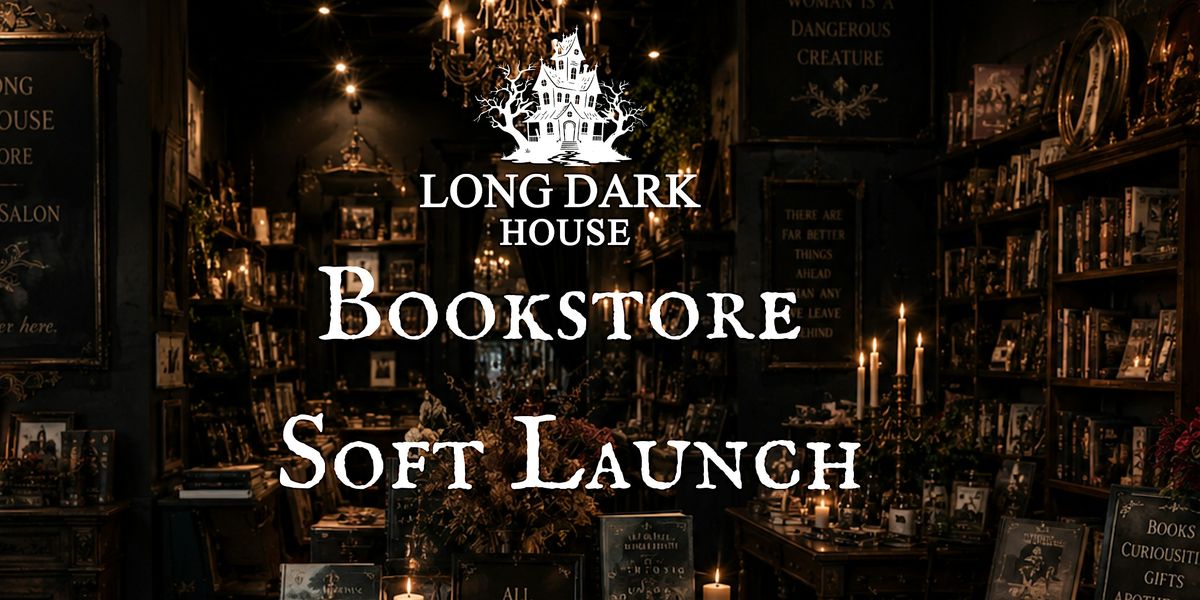 The Long Dark House Bookstore ( Soft Launch )