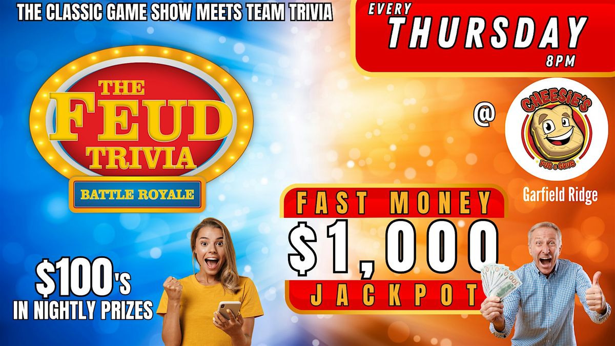 FEUD TRIVIA BATTLE ROYALE @ Cheesie's Pub & Grub in Garfield Ridge