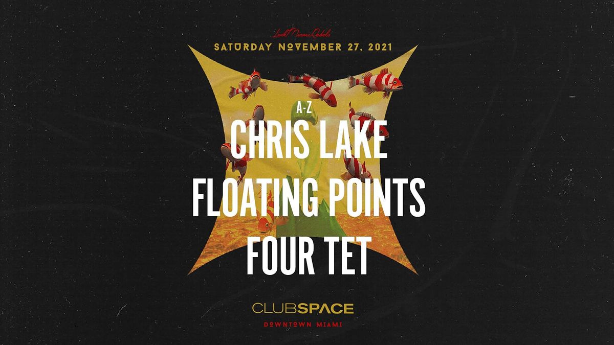 Chris Lake, Floating Points, & Four Tet @ Club Space Miami