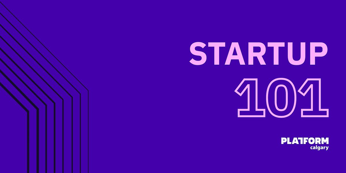 Startup 101: In Person at the Platform Innovation Centre