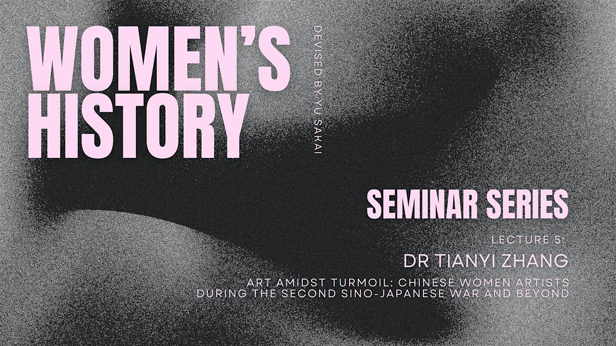 Art Amidst Turmoil: Chinese Women Artists and the Second Sino-Japanese War