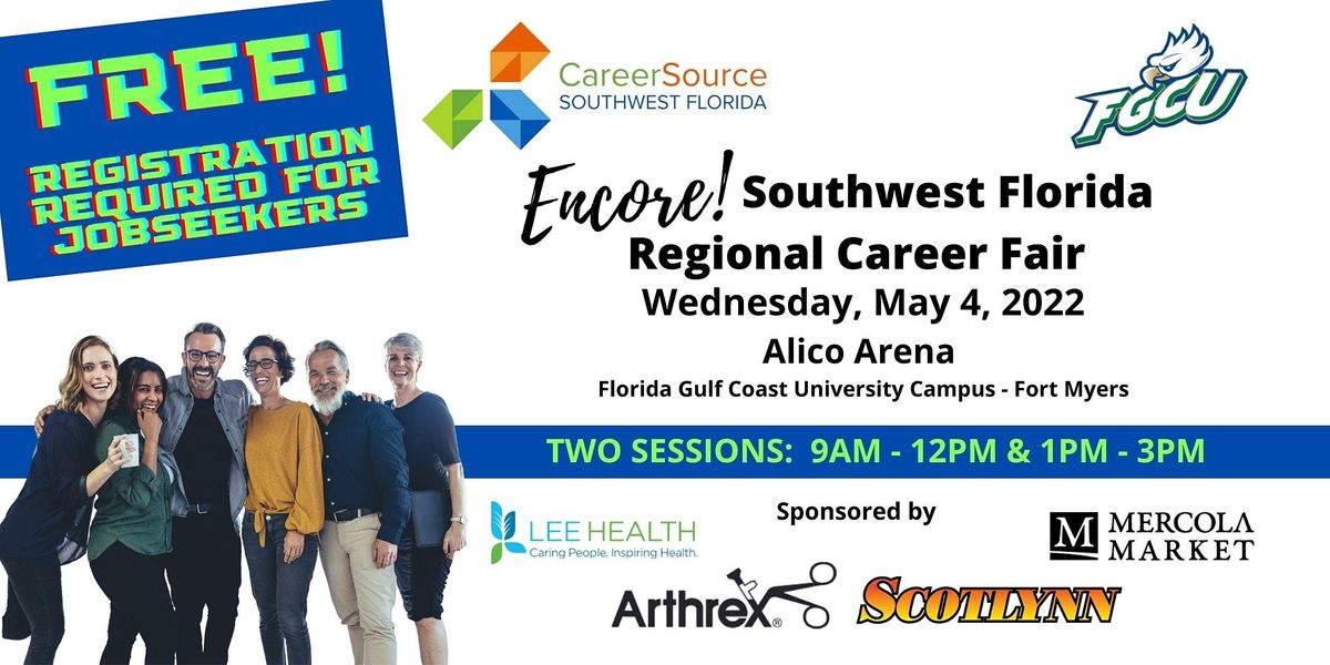 ENCORE! 2022 Southwest Florida Regional Career Fair - FGCU | Alico Arena, Fort Myers, FL | May 4 ENCORE! 2022 Southwest Florida Regional Career Fair - FGCU | Alico Arena, Fort Myers, FL | May 4