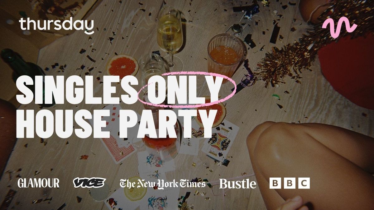 Thursday | Singles Only House Party