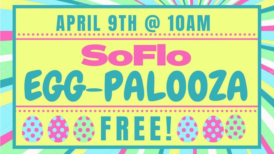 SoFlo Eggpalooza