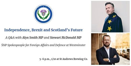 Independence, Brexit and Scotlands Future | A Discussion with Alyn Smith MP  and Stewart McDonald MP | 177 South Street, St Andrews, KY16 9EE, United  Kingdom | October 1, 2021