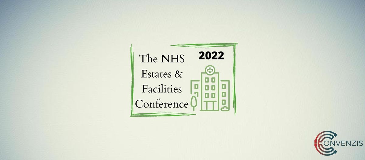 The NHS Estates & Facilities Conference 2022 - Free for NHS Staff