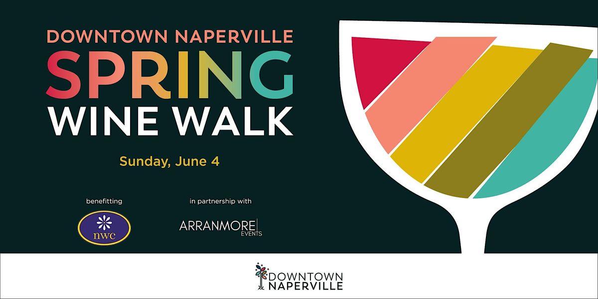 Downtown Naperville Spring Wine Walk Downtown Naperville June 4, 2023