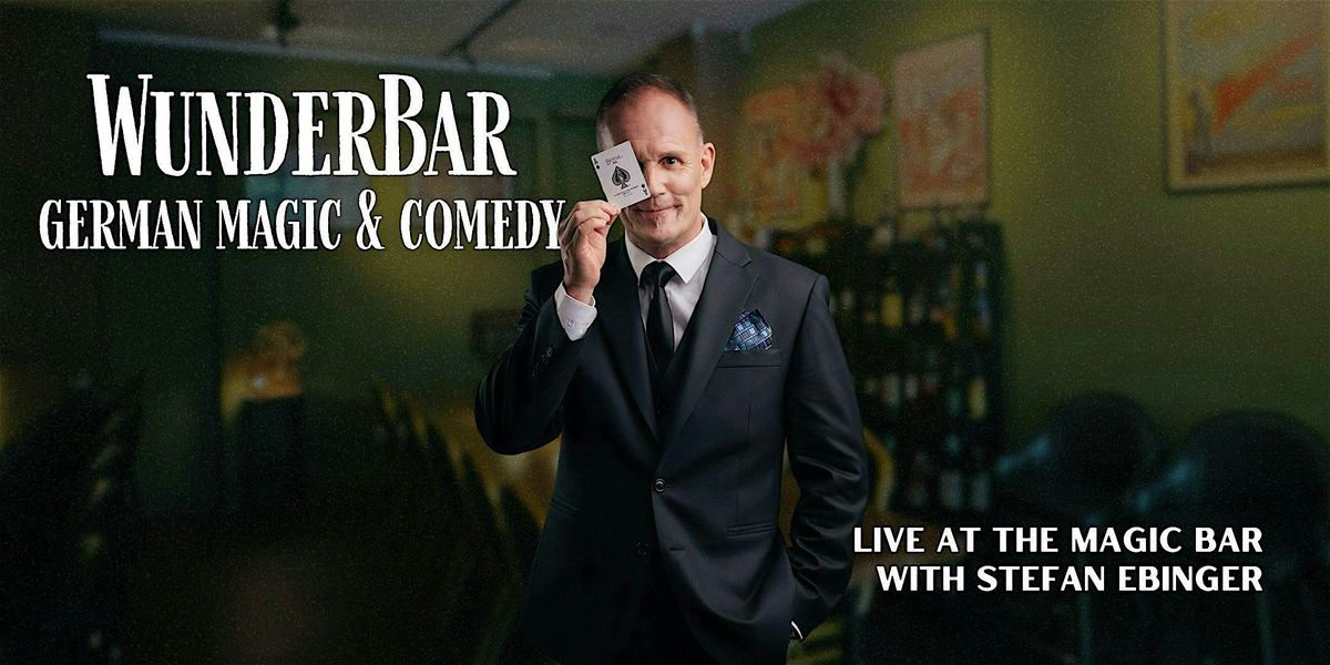 The Magic Bar Show - WunderBar: Magic and Comedy of A German Magician