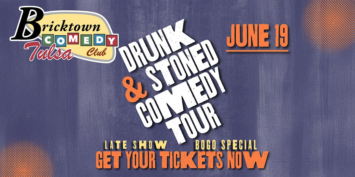 Bricktown Comedy Club Tulsa | 6-19 | Drunk & Stoned Comedy Tour
