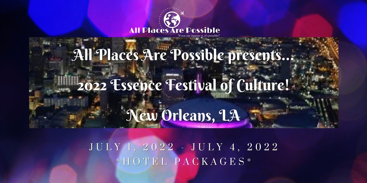 2022 ESSENCE FESTIVAL of CultureHotel Only Packages NOPSI New