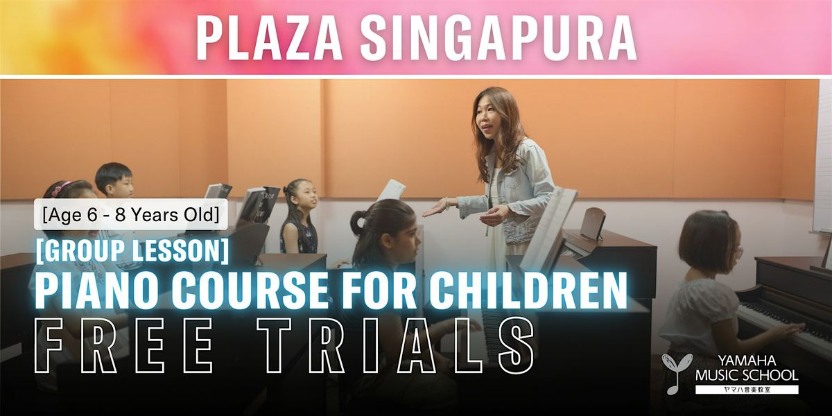 Piano Course for Children (Age 6 -8) @ Plaza Singapura