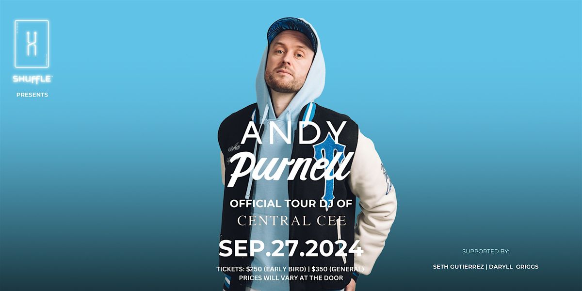 Andy Cee ANDY PURNELL @ SHUFFLE | OFFICIAL TOUR DJ OF CENTRAL CEE |27 SEPTEMBER ...