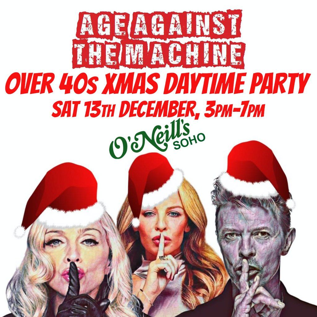 Age Against The Machine - Over 40s XMAS Daytime Party *3pm-7pm*