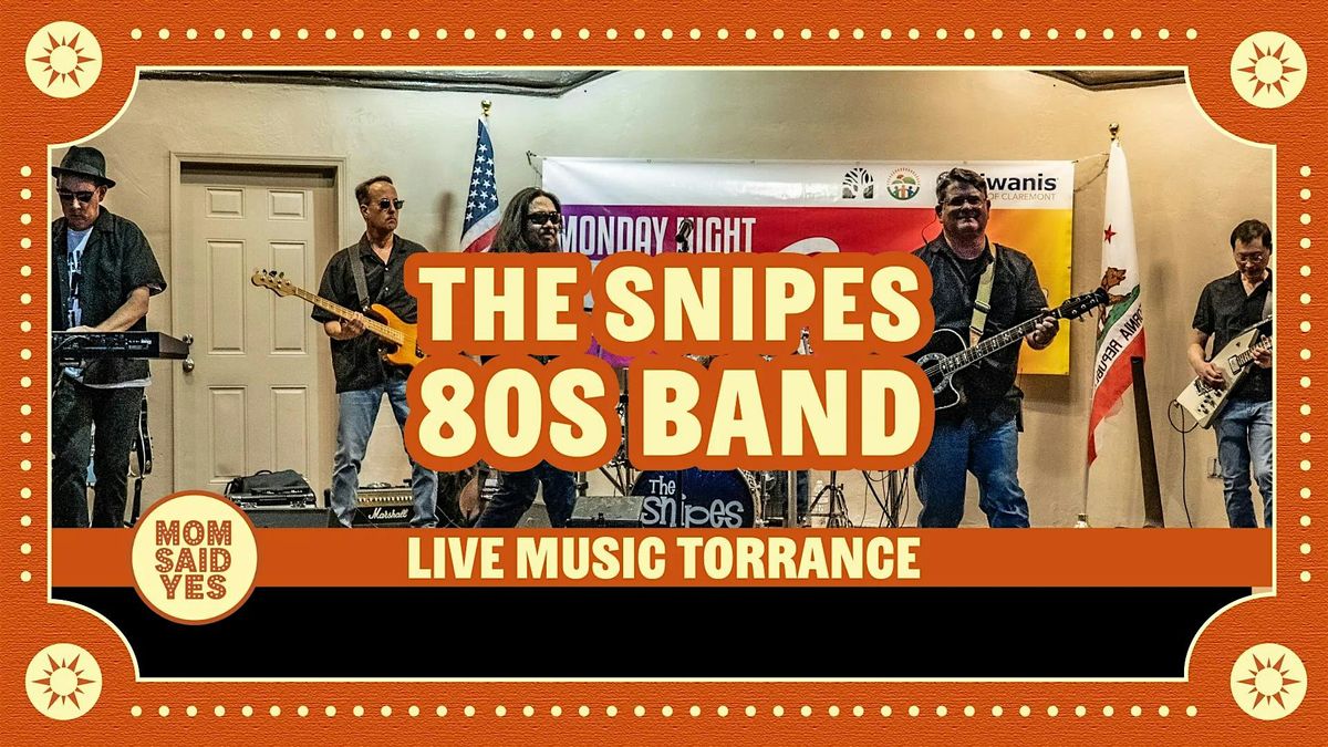 Live Music Torrance: The Snipes \u2013 80s Cover Band