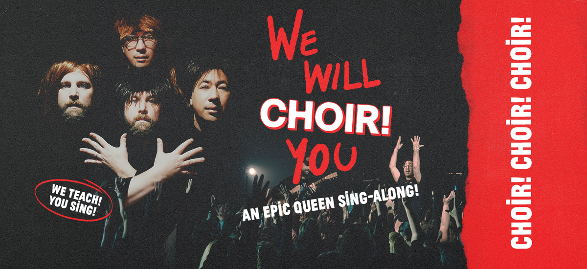 Choir! Choir! Choir! with Queen