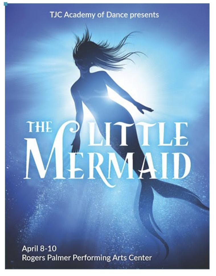 Little Mermaid Saturday 2pm | Rogers Palmer Performing Arts Center ...