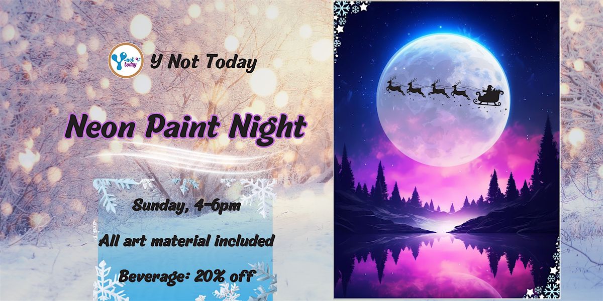 Calgary Neon Paint Night. Holiday event . Y Not Today