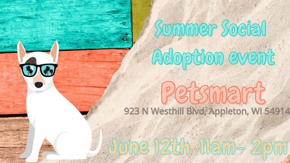 Summer Social Adoption Event PetSmart, Appleton, WI June 12, 2022
