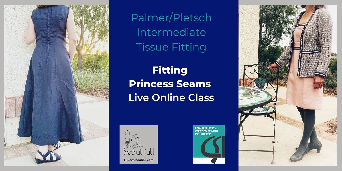 Palmer/Pletsch Intermediate Tissue Fitting Class: Fitting Princess ...