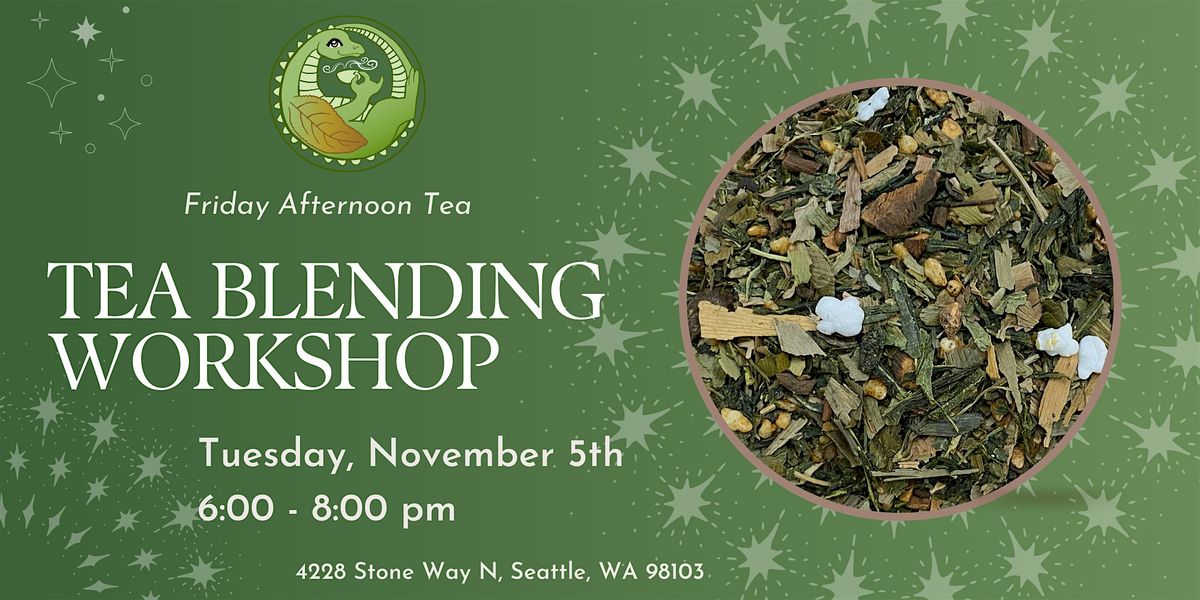 November Tea Blending Workshop at Friday Afternoon, Seattle on 5th ...