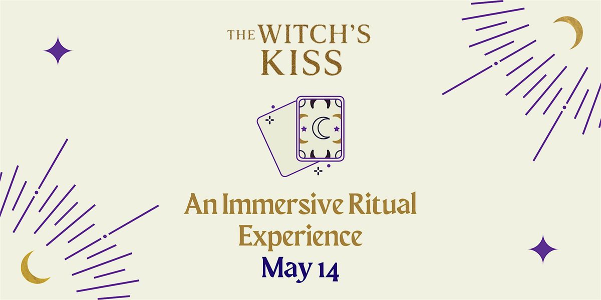 The Witch\u2019s Kiss: An Immersive Ritual Experience