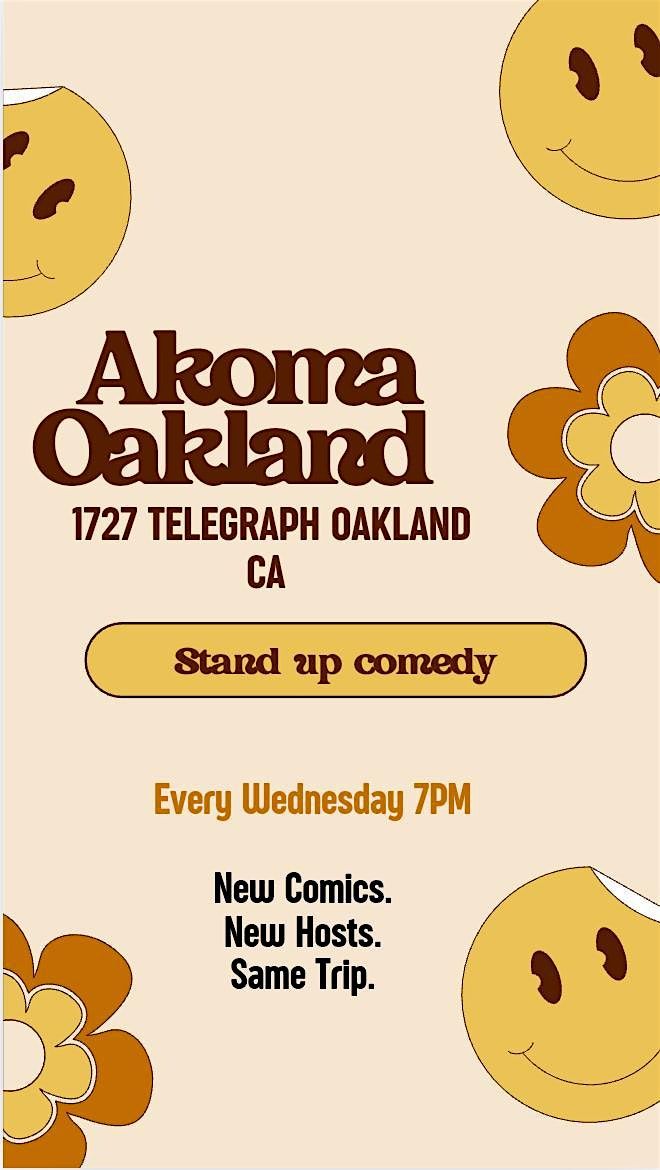OPEN MIC COMEDY NIGHT AT AKOMA OAKLAND EVERY WEDNESDAY !