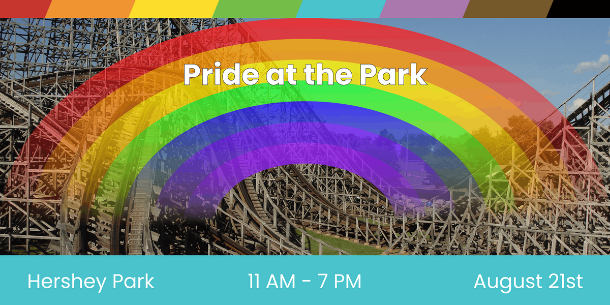 Pride at Hershey Park Hersheypark August 21, 2022