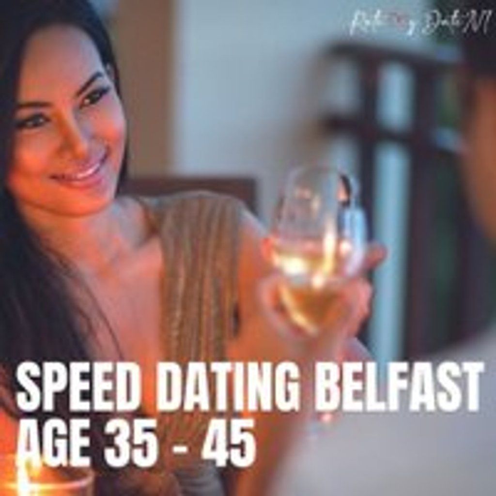 Speed Dating\/\/ Belfast \/\/ Age 35-45