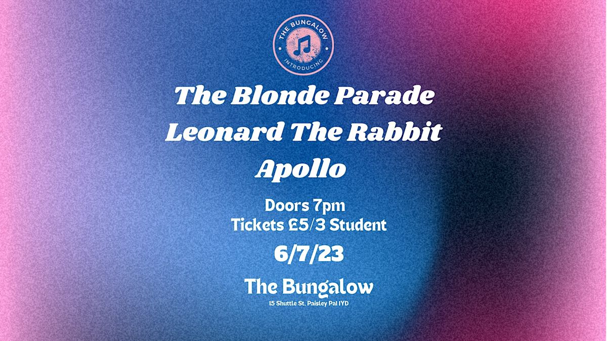 The Bungalow Introducing: The Blonde Parade, Leonard the rabbit ...