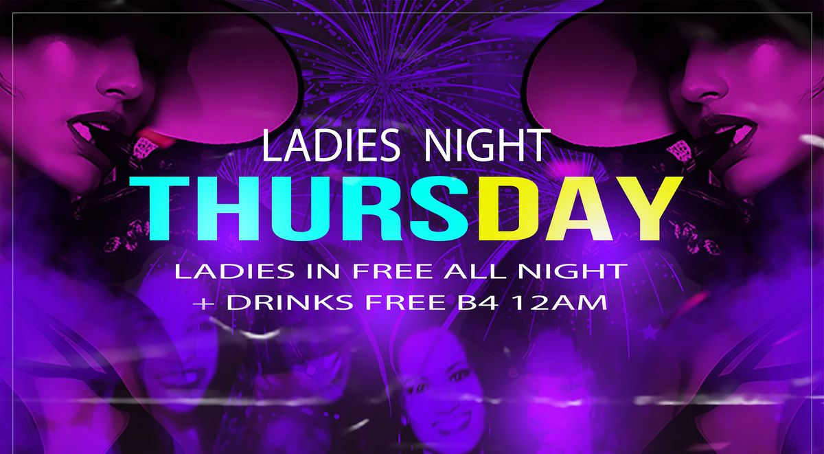 #LADIES NIGHT LADIES DRINK FREE B4 12AM & GET IN FREE ALL NIGHT!