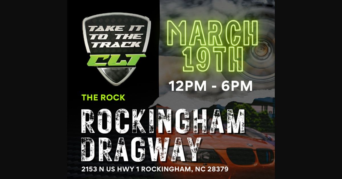 Rockingham Dragway Schedule 2022 Take It To The Track Clt | Rockingham Dragway | March 19, 2022