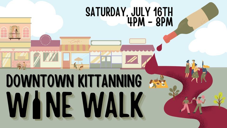 Downtown Kittanning Wine Walk Downtown Kittanning, Inc. July 16, 2022