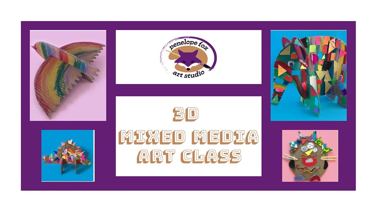3D Mixed Media Art Class Penelope Fox Art Studio, Bristol, PA July