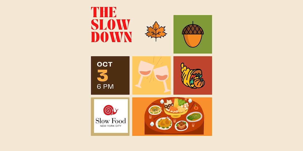 The Slow Down - Slow Food NYC's Autumn Supper & Fundraiser