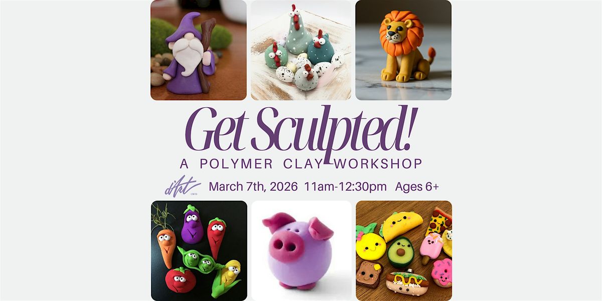 Get Sculpted! A Polymer Clay Workshop
